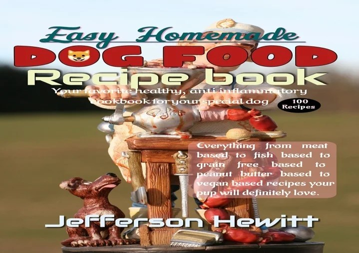 PPT [PDF] Download⚡️ Easy homemade dog food recipes book Your