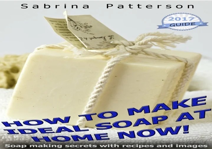 PPT ⚡PDF DOWNLOAD How to Make Ideal Soap at Home Now! Soap Making