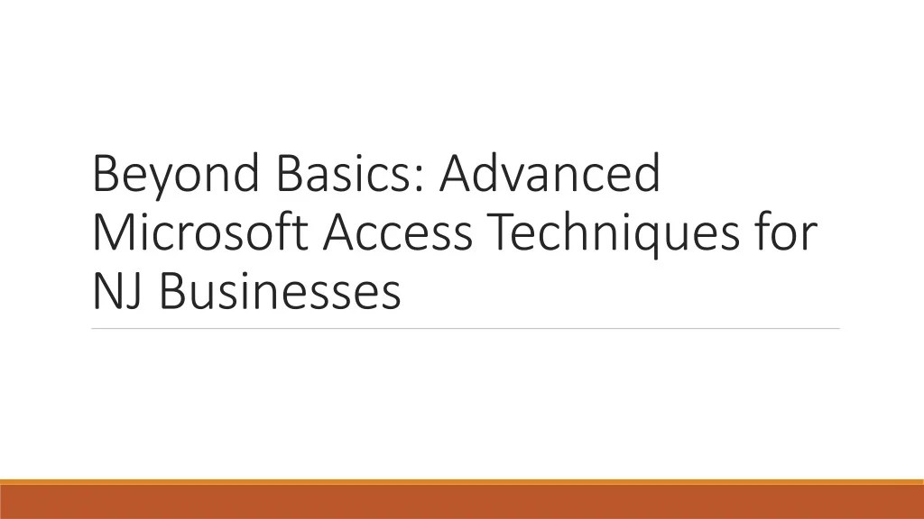 PPT Beyond Basics Advanced Microsoft Access Techniques for NJ