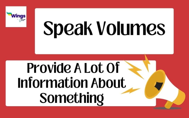 Speak Volumes Idiom Meaning, Synonyms, Examples Leverage Edu(03)