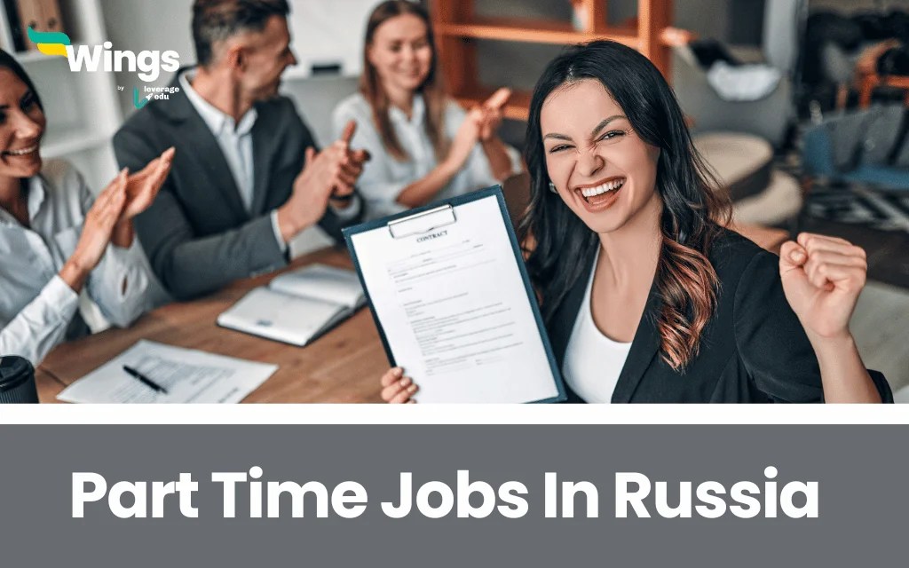 Top 5 Part time Jobs in Russia for Indian Students in 2024 Leverage Edu