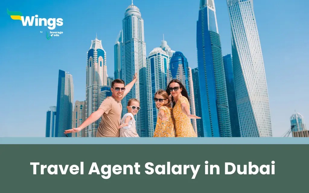 A Complete Guide for Travel Agent Salary in Dubai 2024 Leverage Edu