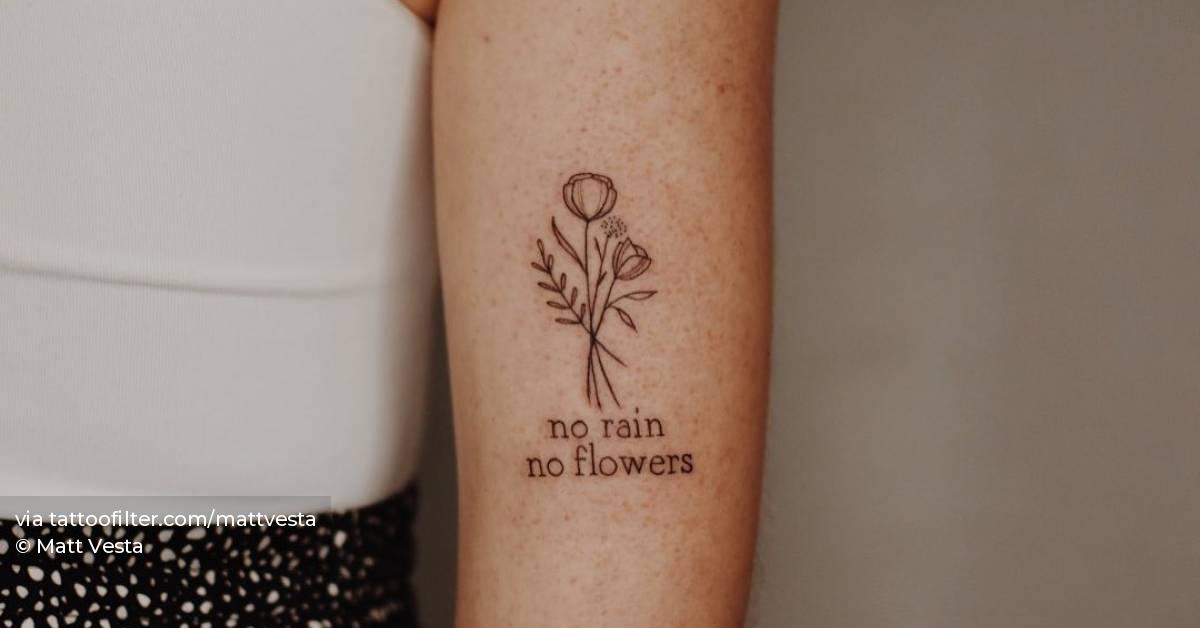 "No rain, no flowers" and flower bouquet tattoo on the