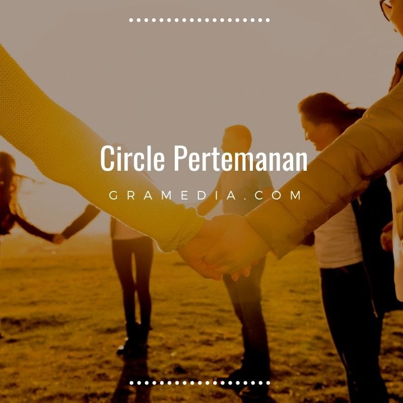 Arti Circle Pertemanan, Manfaat, dan Ciri Circle Pertemanan