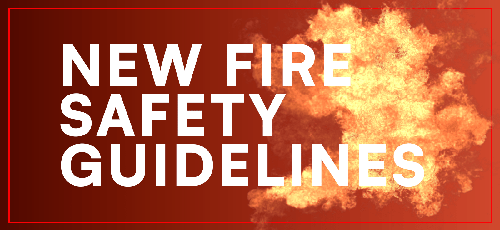New Fire Safety Guidelines Released CDS