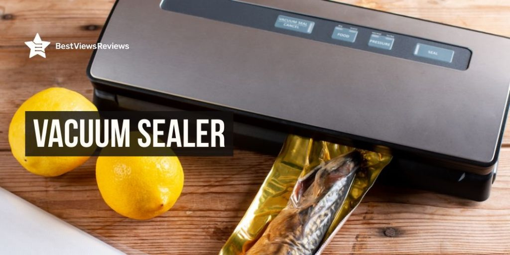 Food Saver Vacuum Sealer Benefit Your Kitchen in 4 Ways