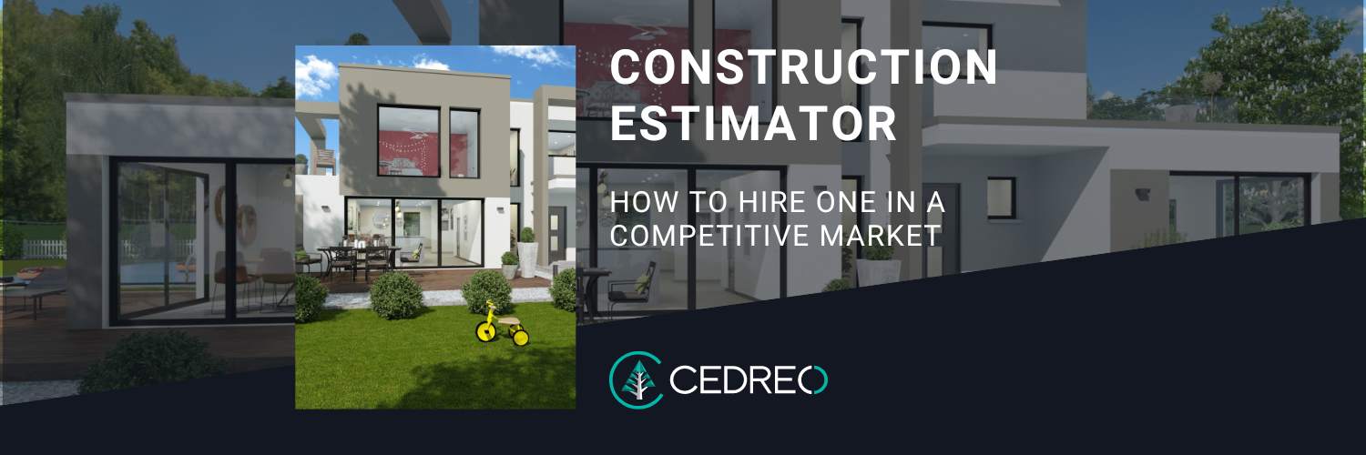 How to Hire a Construction Estimator in a Competitive Market Cedreo