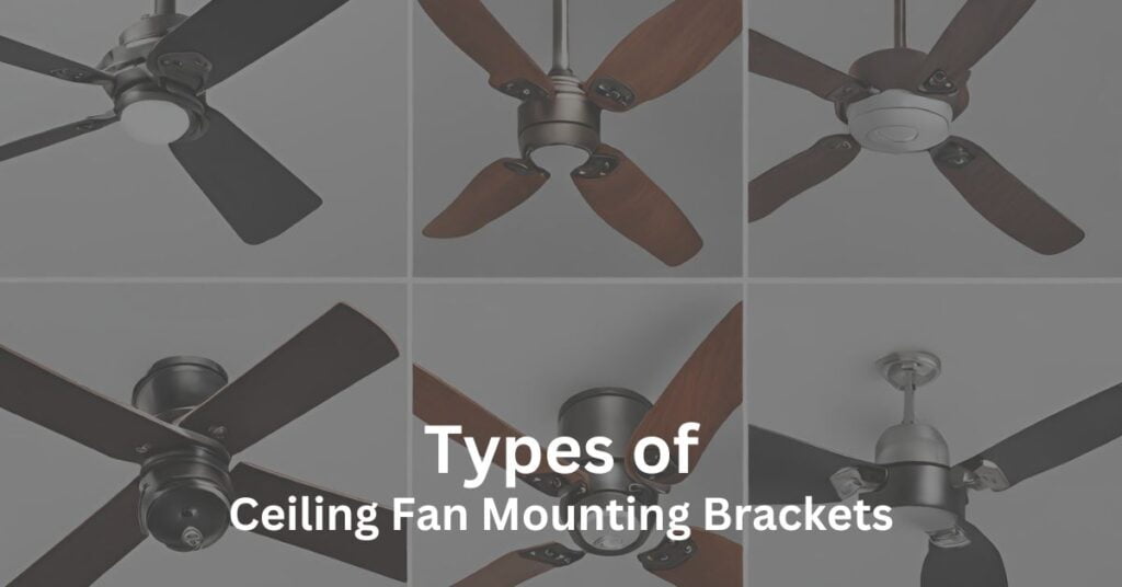 9 types of Ceiling Fan Mounting Brackets