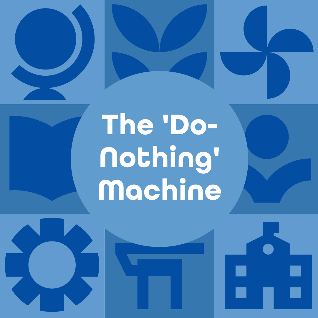 The 'Do Nothing' Machine Children's Environmental Literacy Foundation
