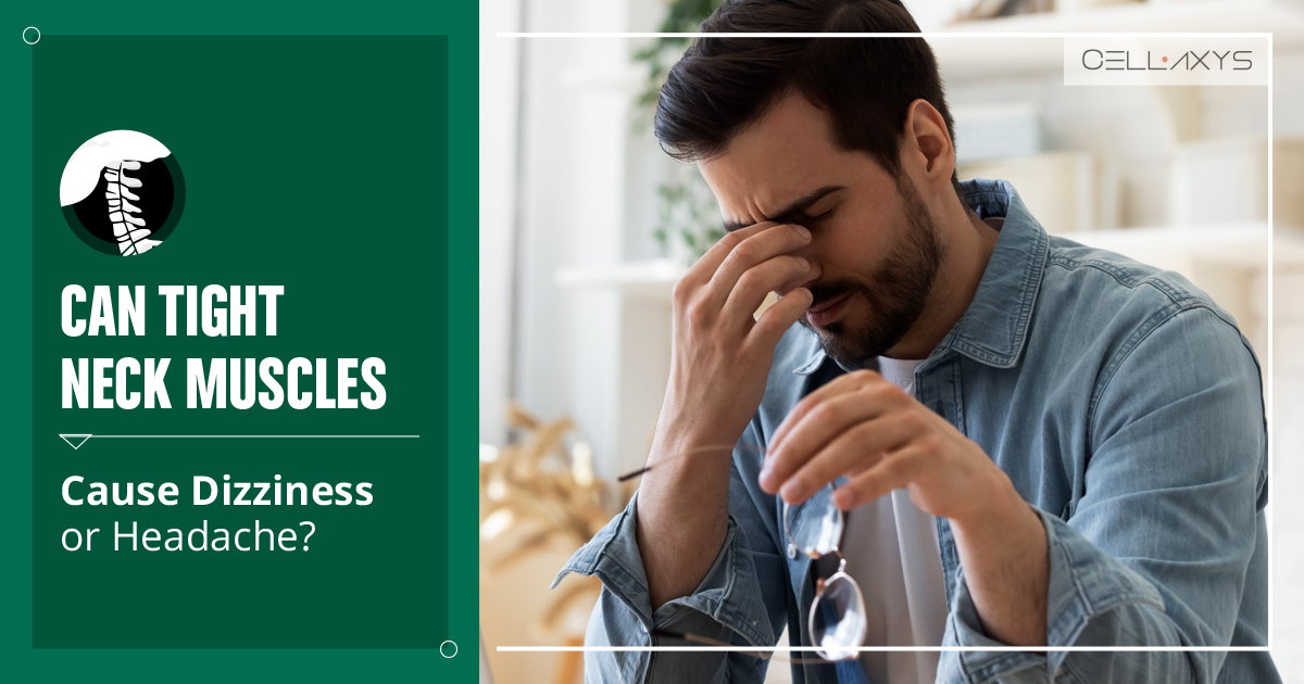 Can Tight Neck Muscles Cause Dizziness Or Headache? Cellaxys