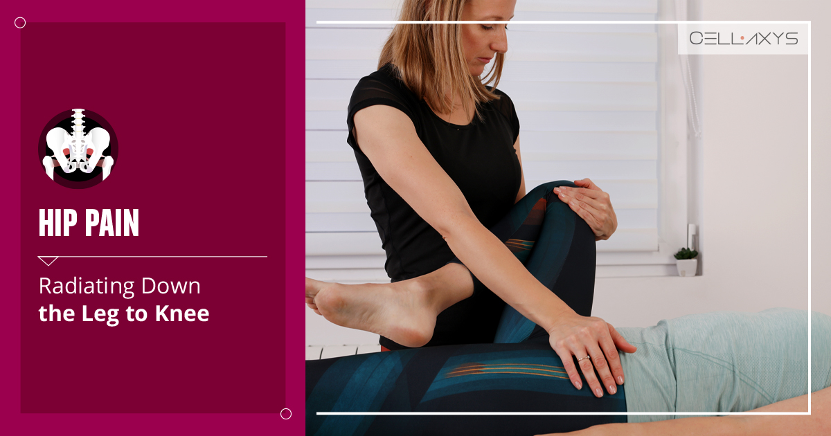 Hip Pain Radiating Down The Leg To Knee Cellaxys