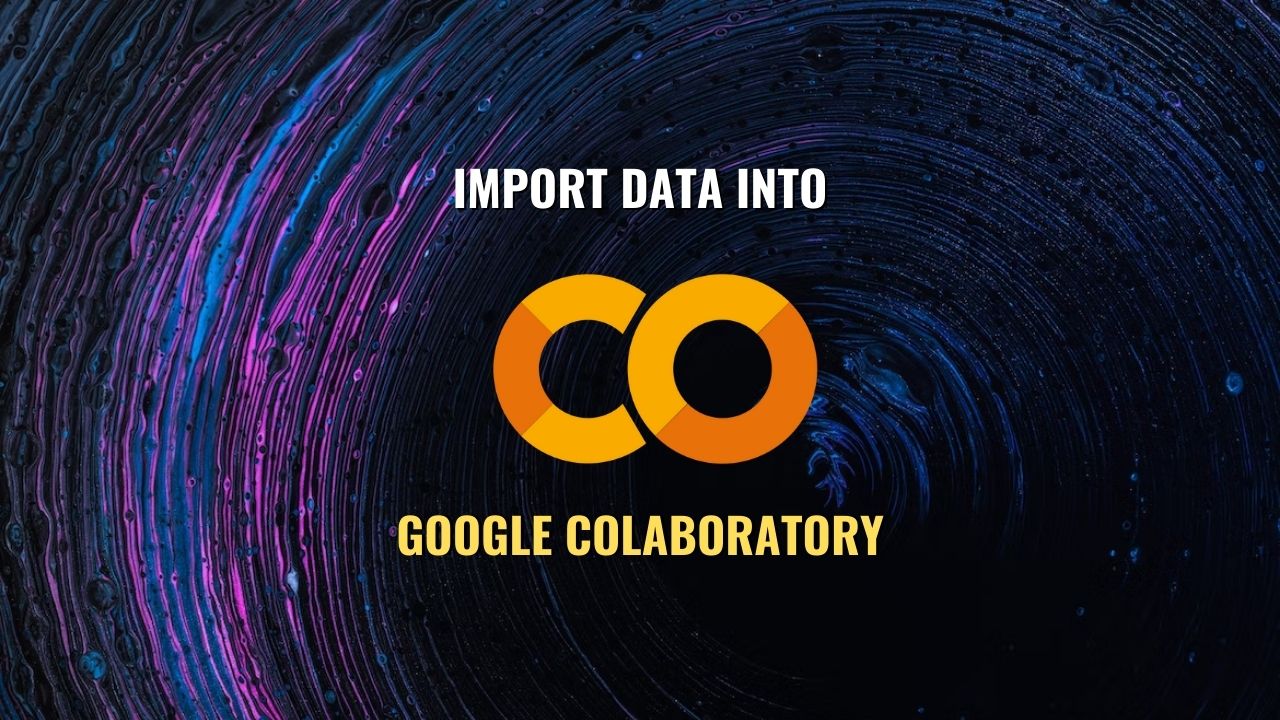 How to Import Data into Google Colab Cells to Code