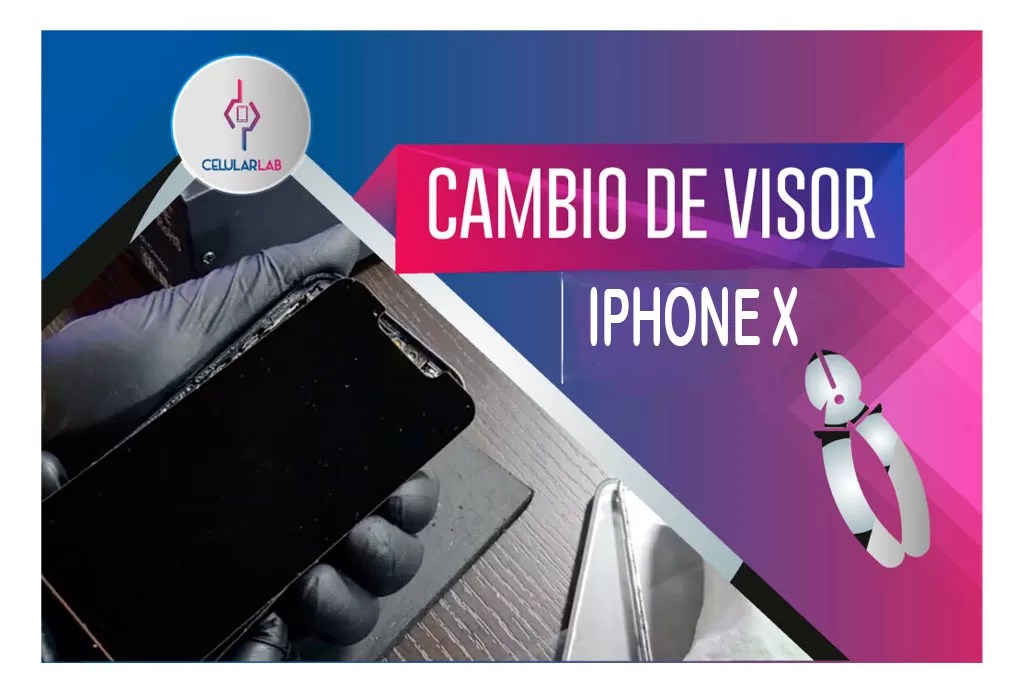 Cambio Visor IPhone XServicio Técnico Celular Lab