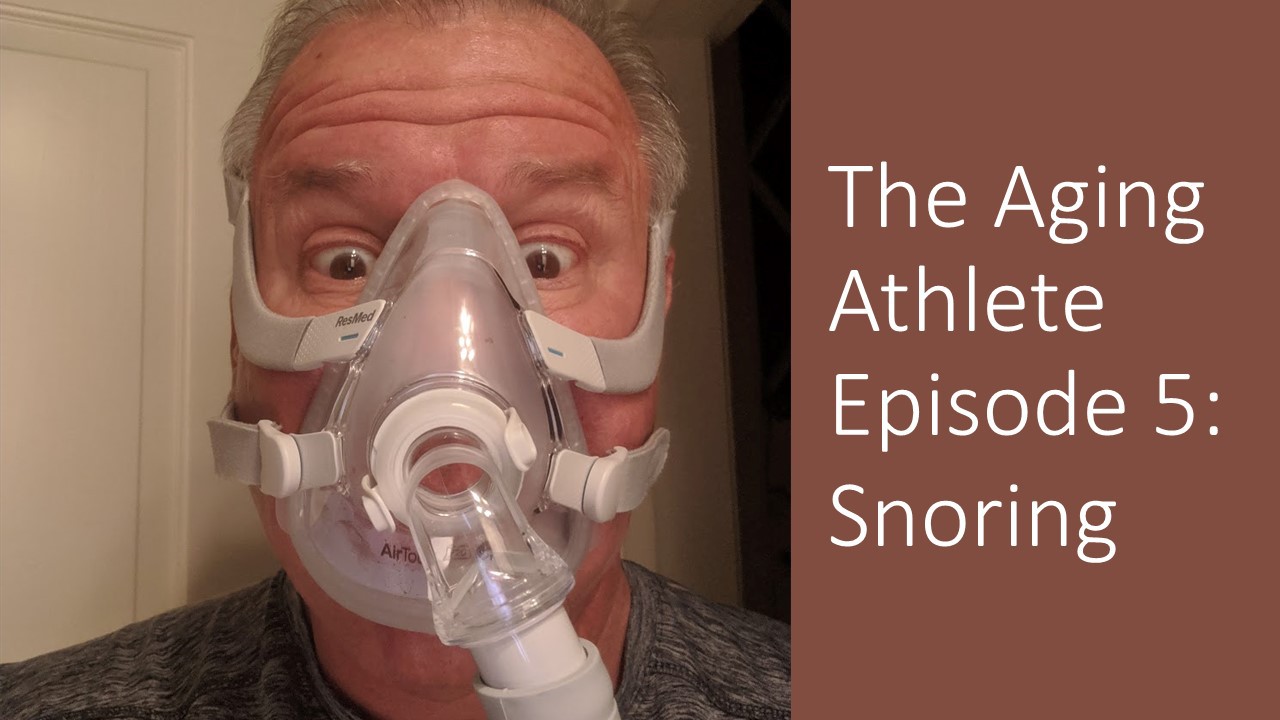 Aging Athlete Series Episode 5 Do You Snore? CSC