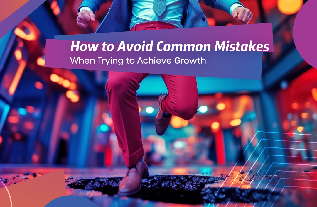 How to Avoid Common Mistakes When Trying to Achieve Growth CenterEdge