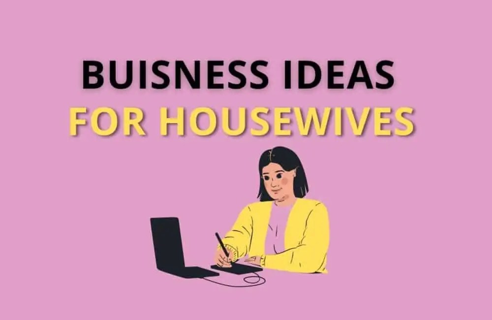 Business Ideas For Housewives In 2022 My Top