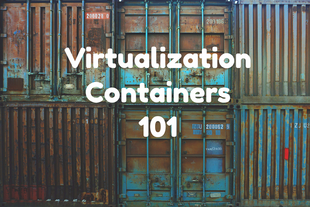 Virtualization Containers 101 CenterGrid