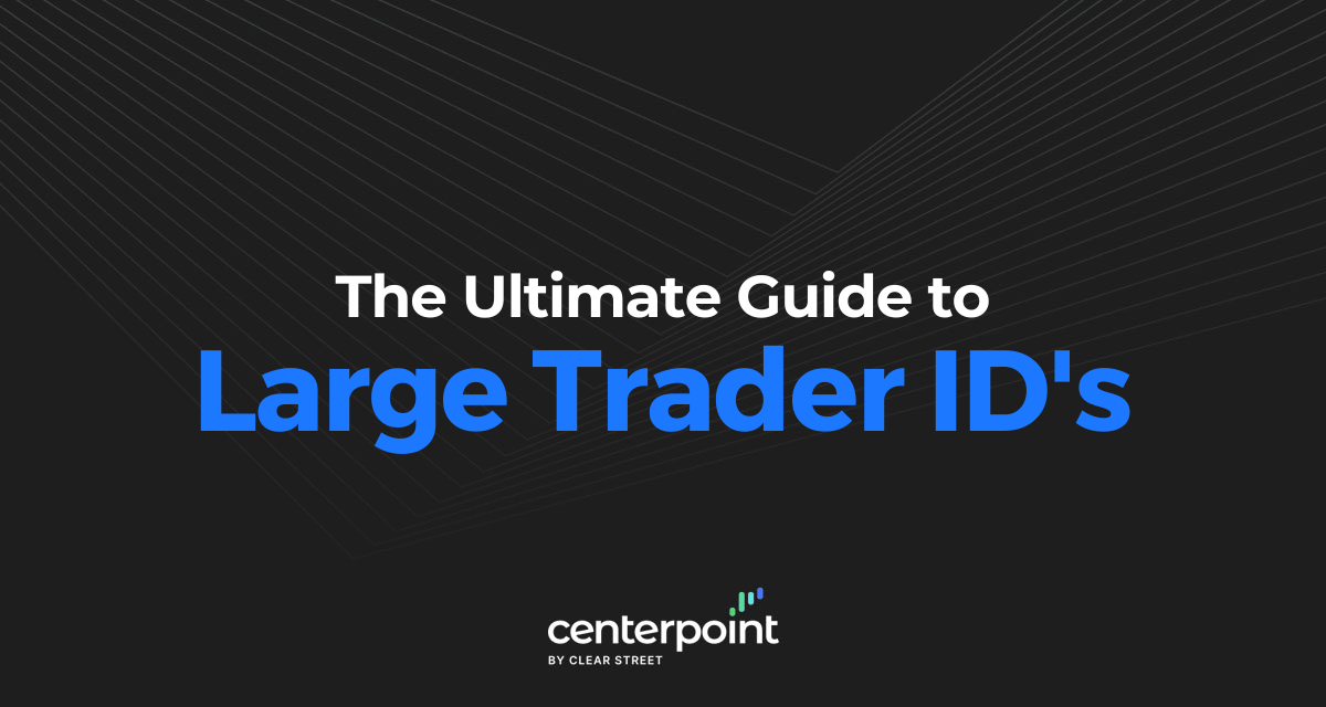 Large Trader ID The Complete Guide for Active Traders