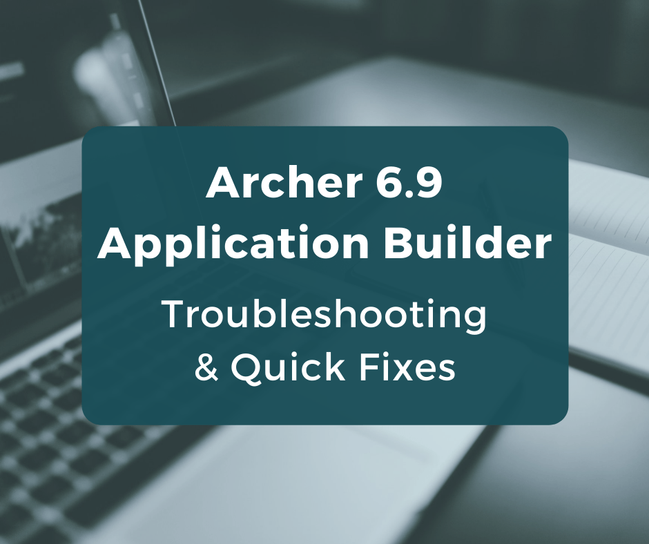 Archer 6.9 Application Builder Not Working? This May Be The Solution