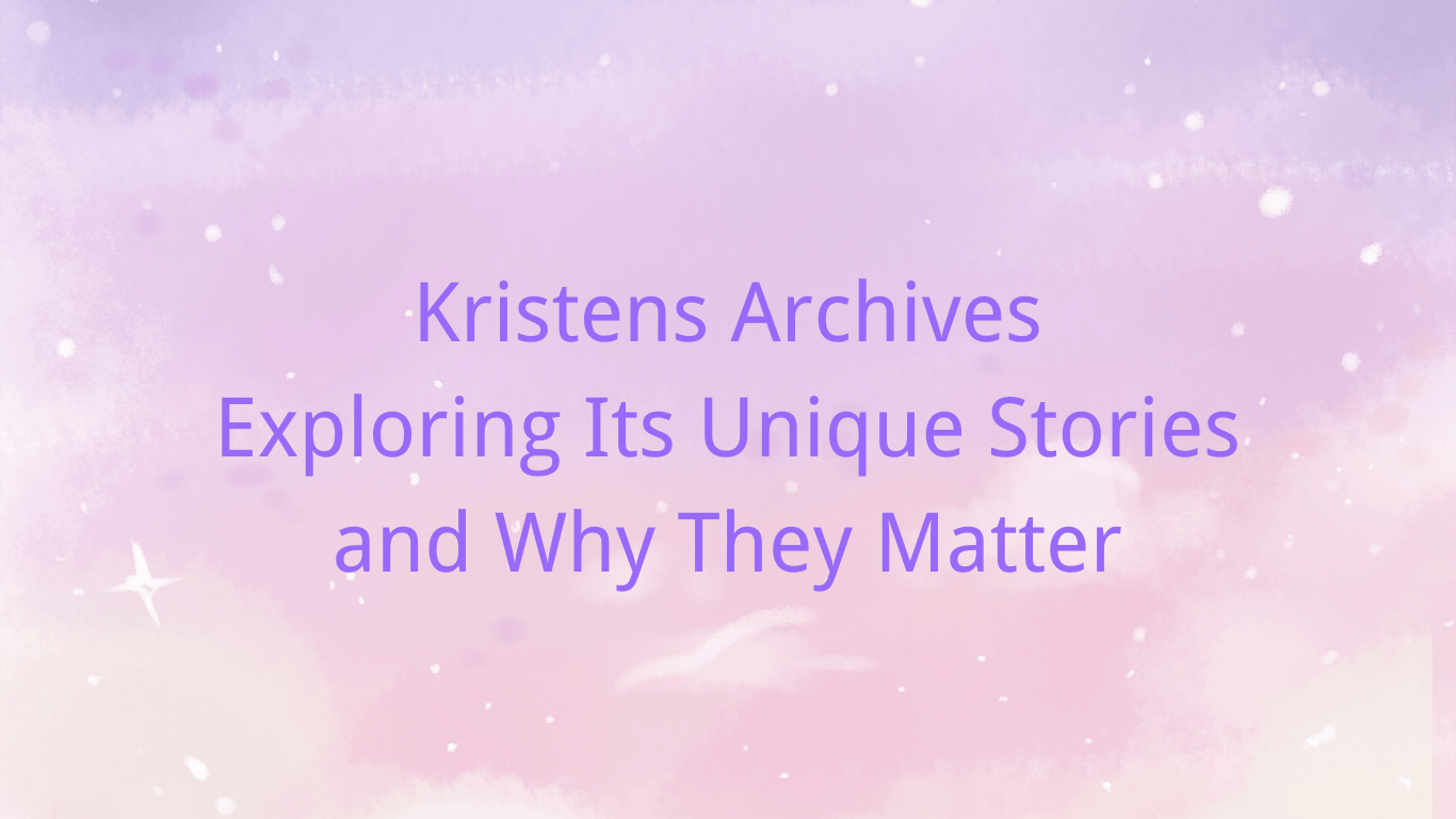 Kristen’s Archives Exploring the Stories That Captivate Readers Centpick
