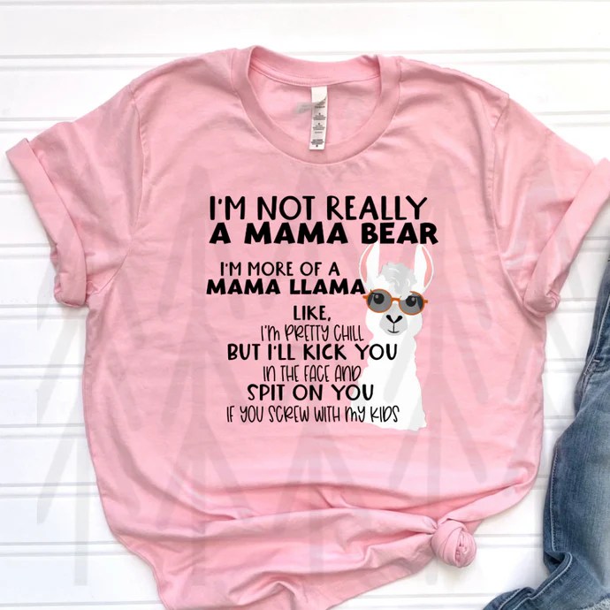 I'm Not Really A Mama Bear I'm More Of A Mama Llama Central MN Gifts