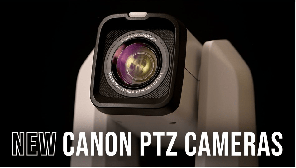 Canon Announces PTZ Cameras and IP Camera Controller; More Info at B&H