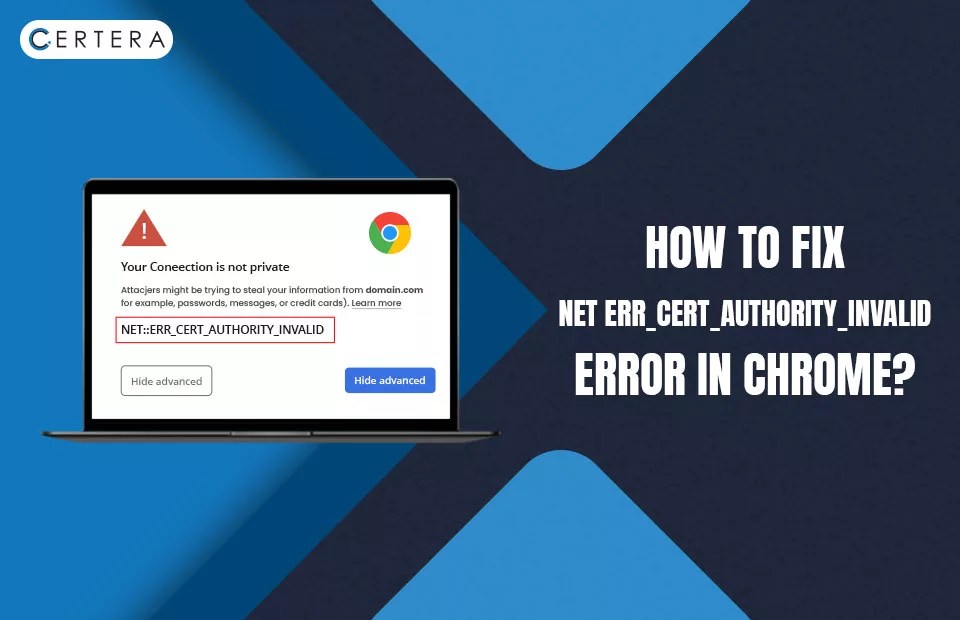 How to Fix the NETERR_CERT_AUTHORITY_INVALID Error??