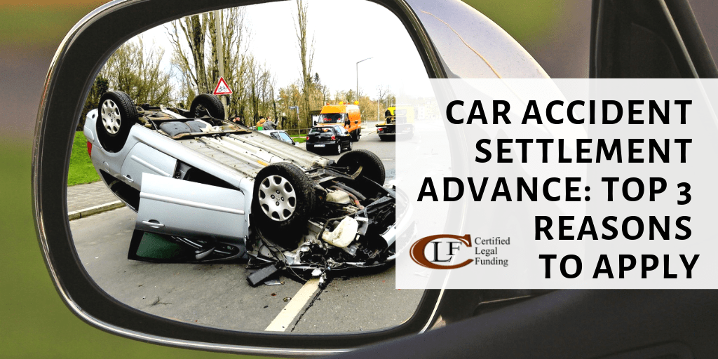 Car accident settlement advance Top 3 reasons to apply
