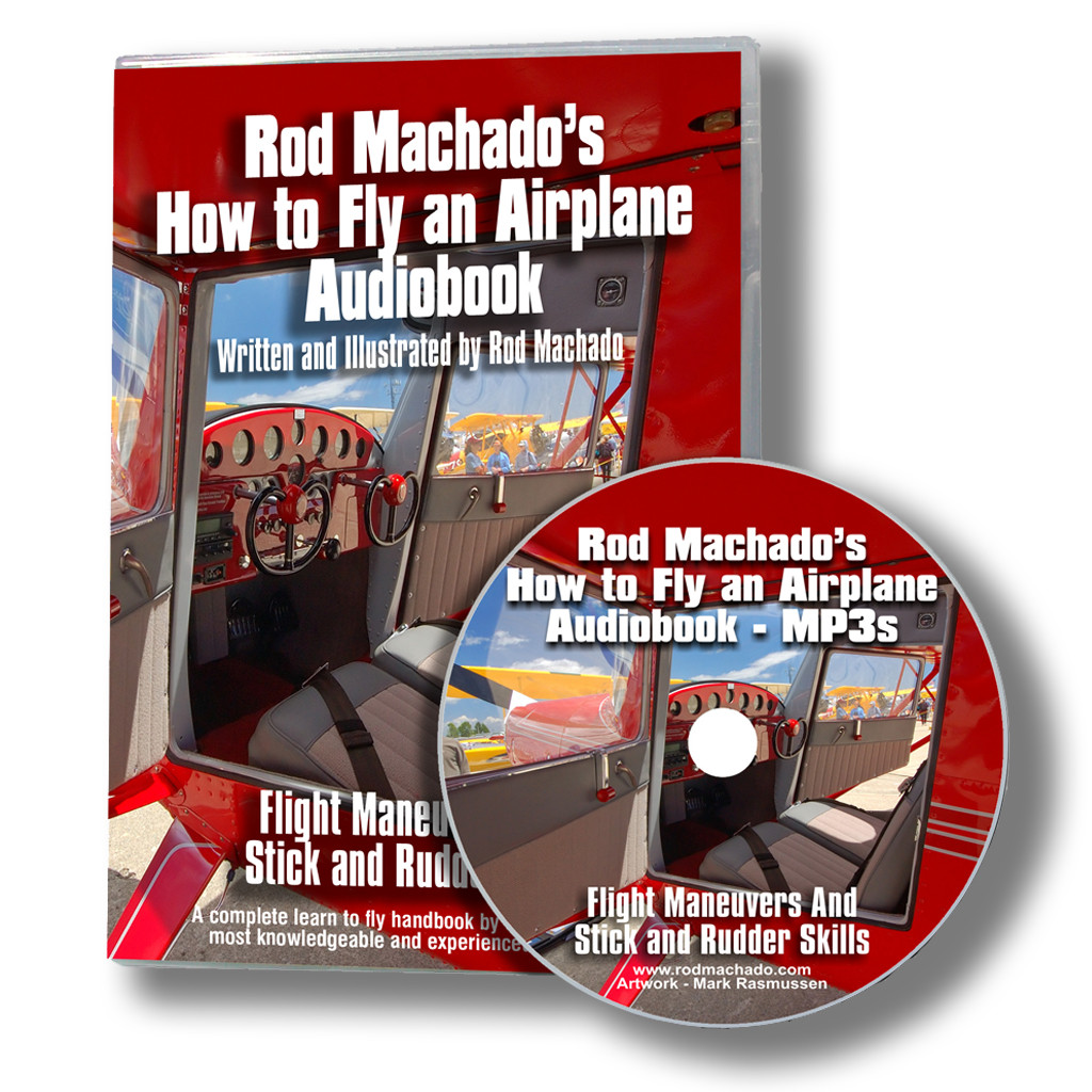 How to Fly an Airplane Rod Machado’s new “HowTo” manual hits all the