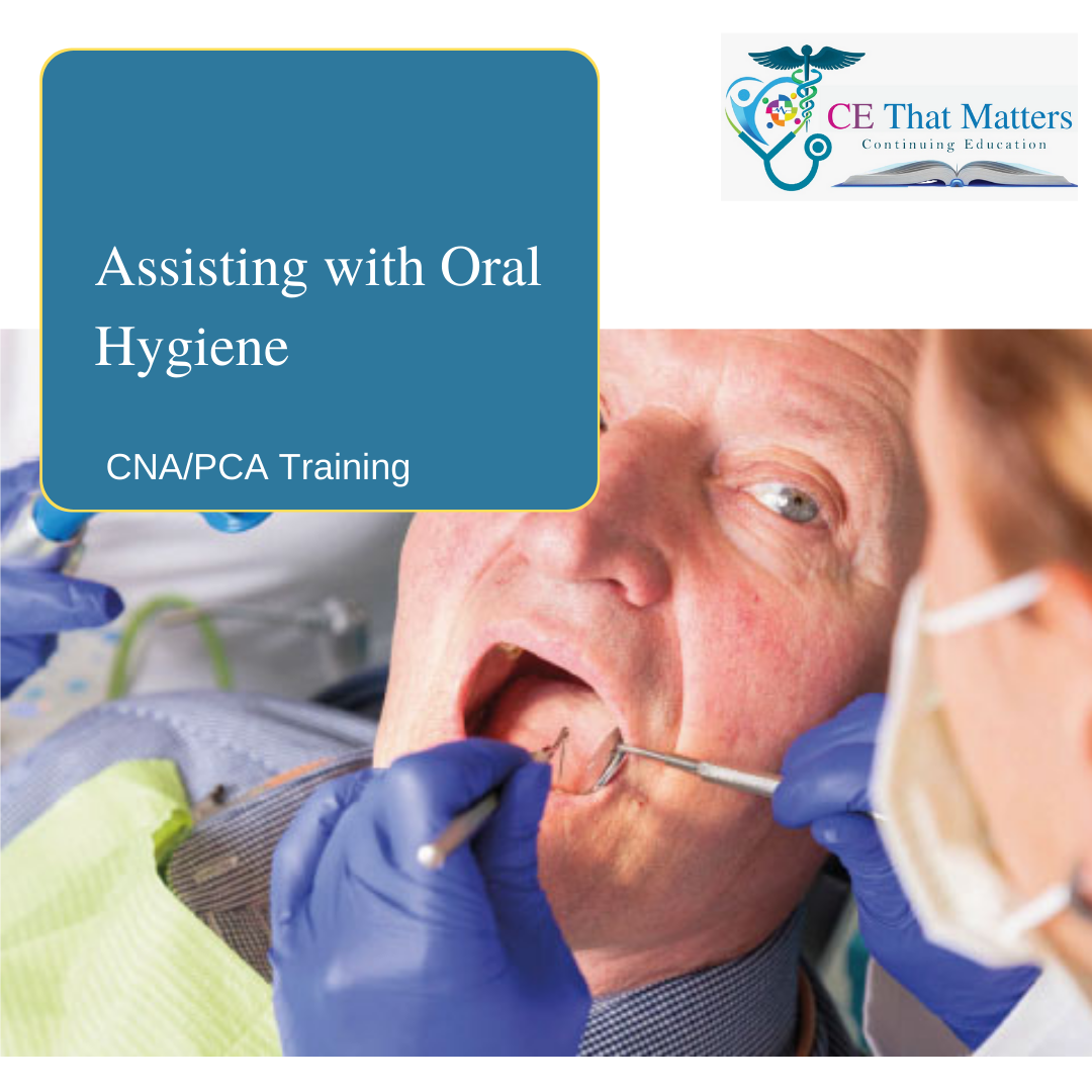 CNA/PCA Assisting with oral hygiene CE That Matters