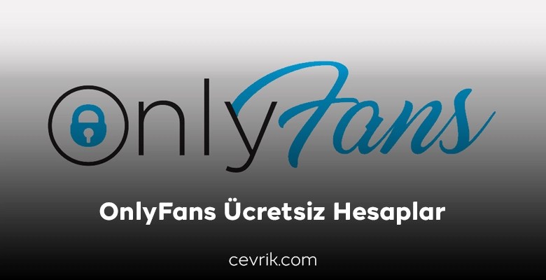 OnlyFans Ücretsiz Hesaplar 2024 » Cevrik