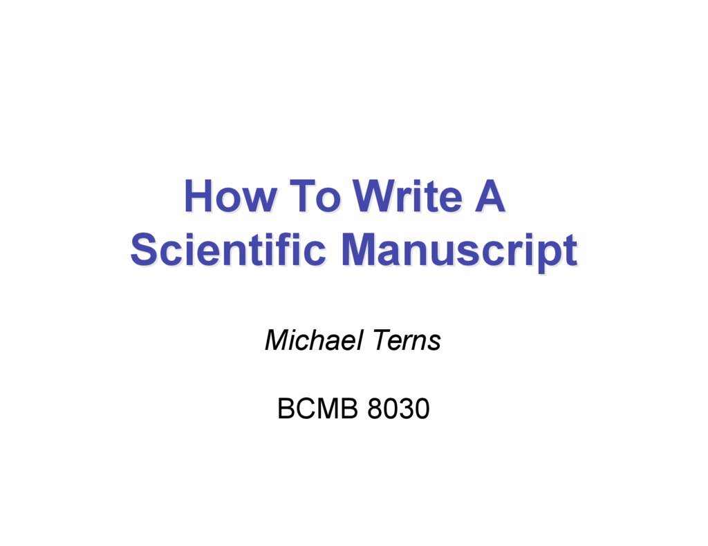 How to write a scientific manuscript michael terns презентация онлайн