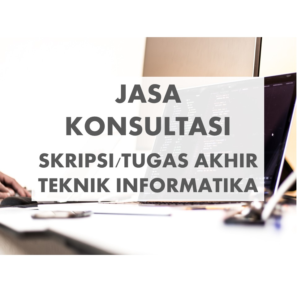 Jual Jasa Olahdata/ Konsultasi Skripsi/Tugas Akhir Teknik Informatika Indonesia|Shopee Indonesia