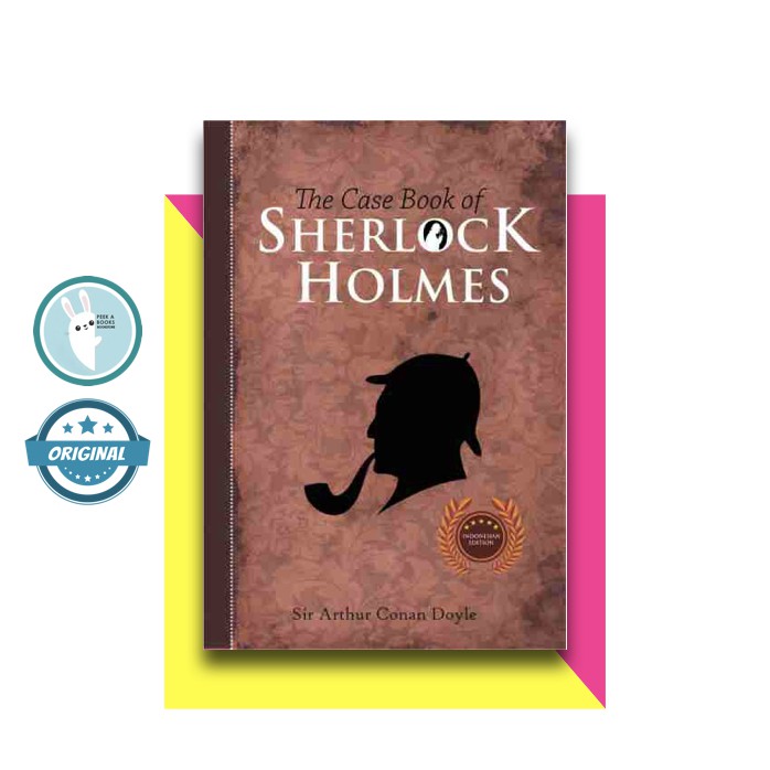 THE CASE BOOK OF SHERLOCK HOLMES SIR ARTHUR CONAN DOYLE PENERBIT SHIRA MEDIA Shopee Indonesia