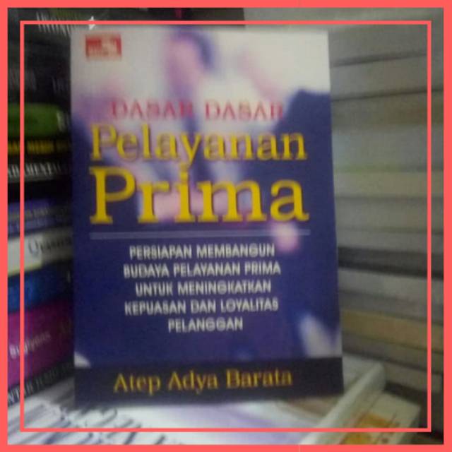 Buku Dasar - Dasar Pelayanan Prima - Atep Adya Barata | Shopee Indonesia
