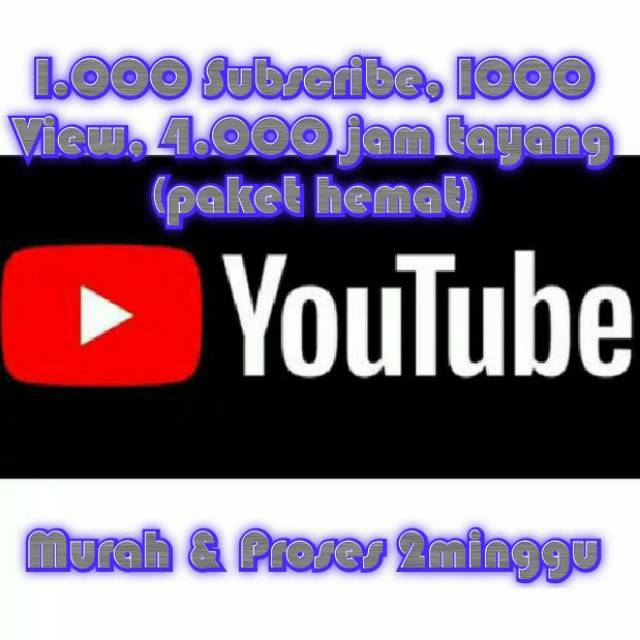 Terima jasa penambahan 1000 Subscribe, 1000 View & 4000