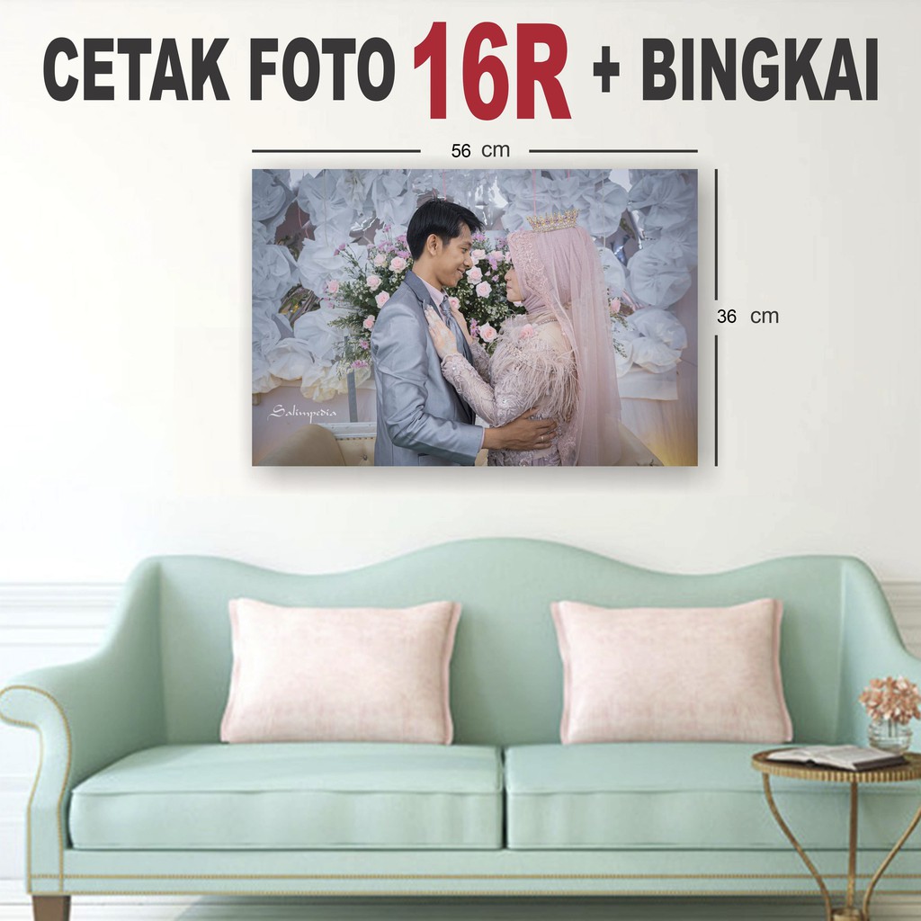 CETAK FOTO 16R + BINGKAI CETAK FOTO BESAR CETAK FOTO BINGKAI JUMBO