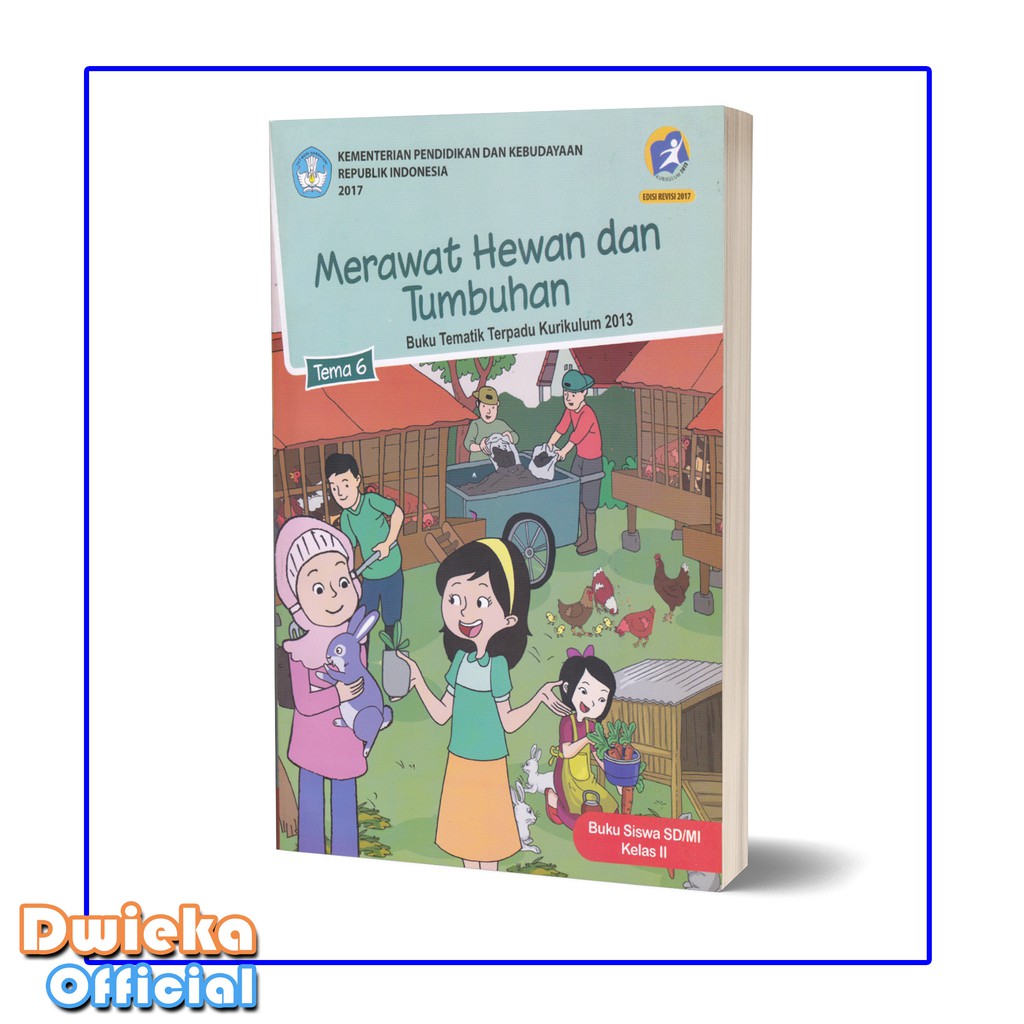 Buku Tematik Kelas 2 Tema 6 " Merawat Hewan dan Tumbuhan " Kurikulum 2013 Edisi Revisi 2017