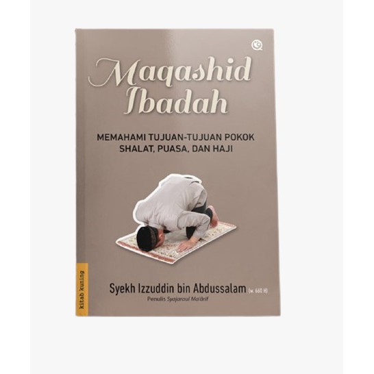 Maqashid Ibadah Intisari Makna Tujuan Shalat Puasa Haji - Syekh Izzuddin  bin Abdussalam | Shopee Indonesia
