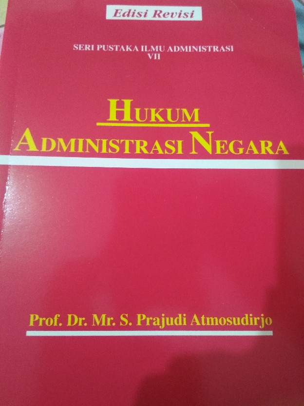Buku Hukum Administrasi Negara/ Prajudi Atmosudirjo/edisi revisi