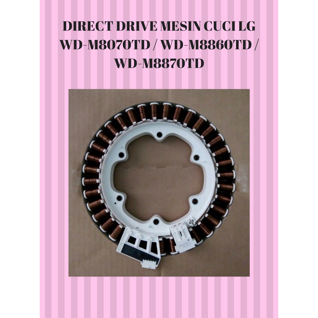 MOTOR STATOR DIRECT DRIVE MESIN CUCI FRONT LOAD LG WDM8070TD WDM8860TD WDM8870TD Shopee
