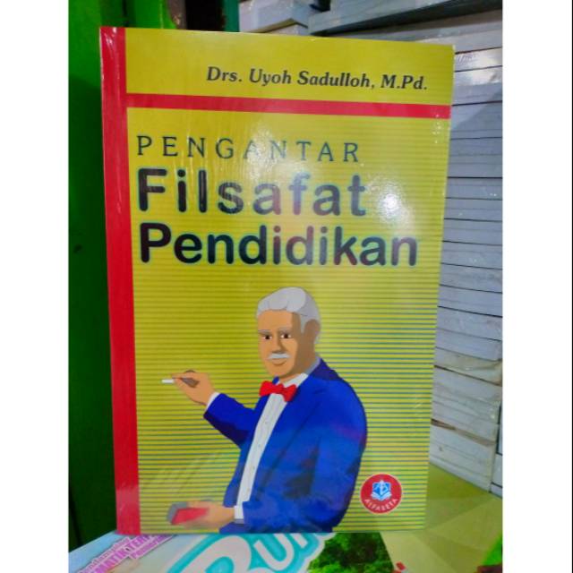 BUKU PENGANTAR FILSAFAT PENDIDIKAN - Drs. Uyoh Sadulloh M.Pd | Shopee  Indonesia