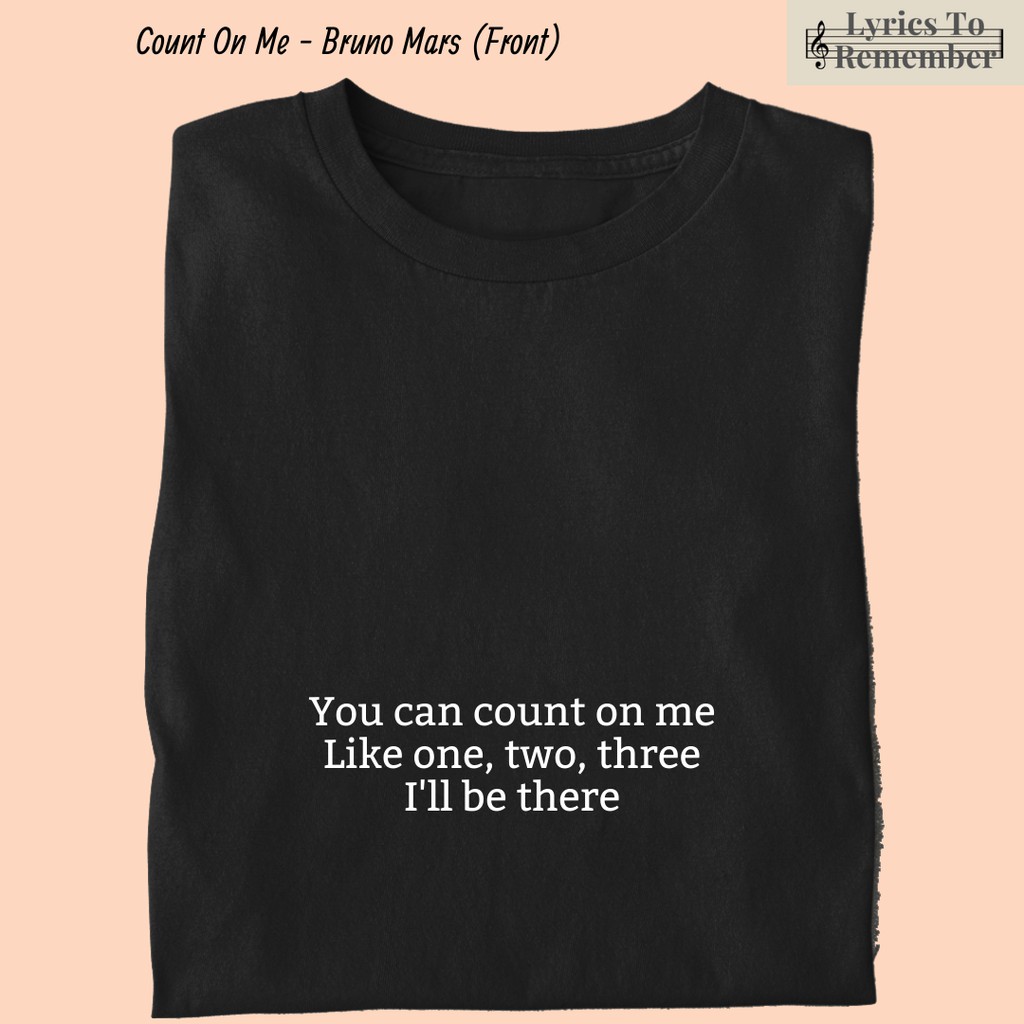 Kaos Lirik Lagu Count On Me Bruno Mars Custom Spesial Hari Ibu Nasional  Hadiah Kado T-Shirt T Shirt | Shopee Indonesia