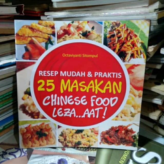 Buku Resep Mudah dan Praktis 25 Masakan Chinese Food Lezat. Octaviyanti  Sitompul. Bahasa Indonesia. | Shopee Indonesia