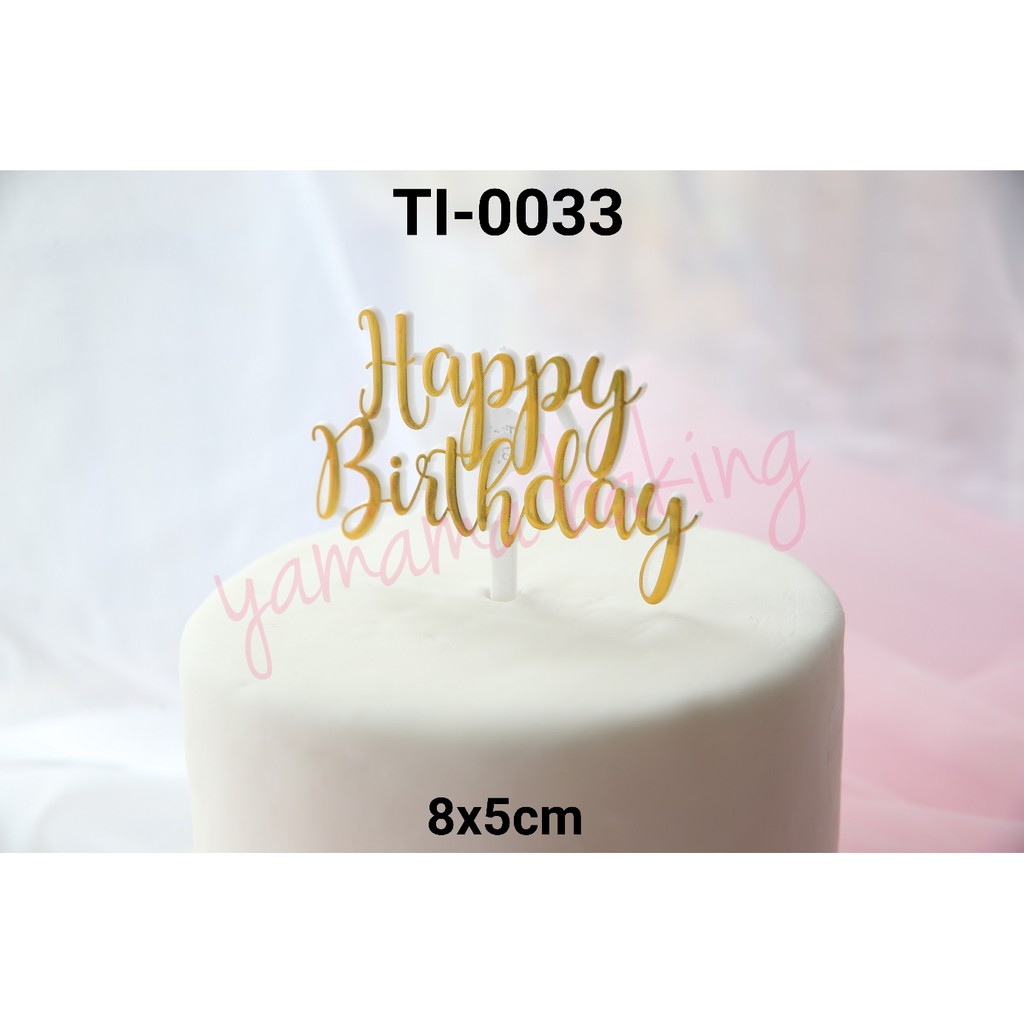 TI0033 Cake topper hiasan kue tulisan happy birthday gold