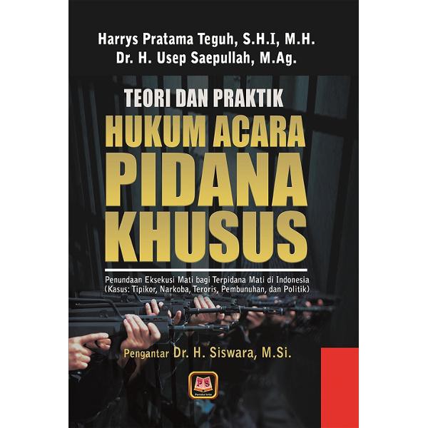 BUKU TEORI DAN PRAKTIK HUKUM ACARA PIDANA KHUSUS / HARRYS PRATAMA TEGUH