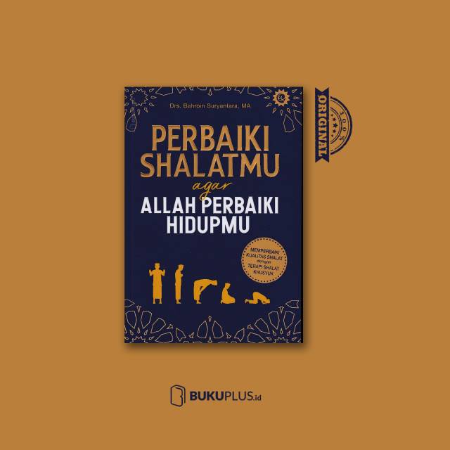 Perbaiki Sholatmu Agar Allah Perbaiki Hidupmu Drs, Bahroin Suryantara