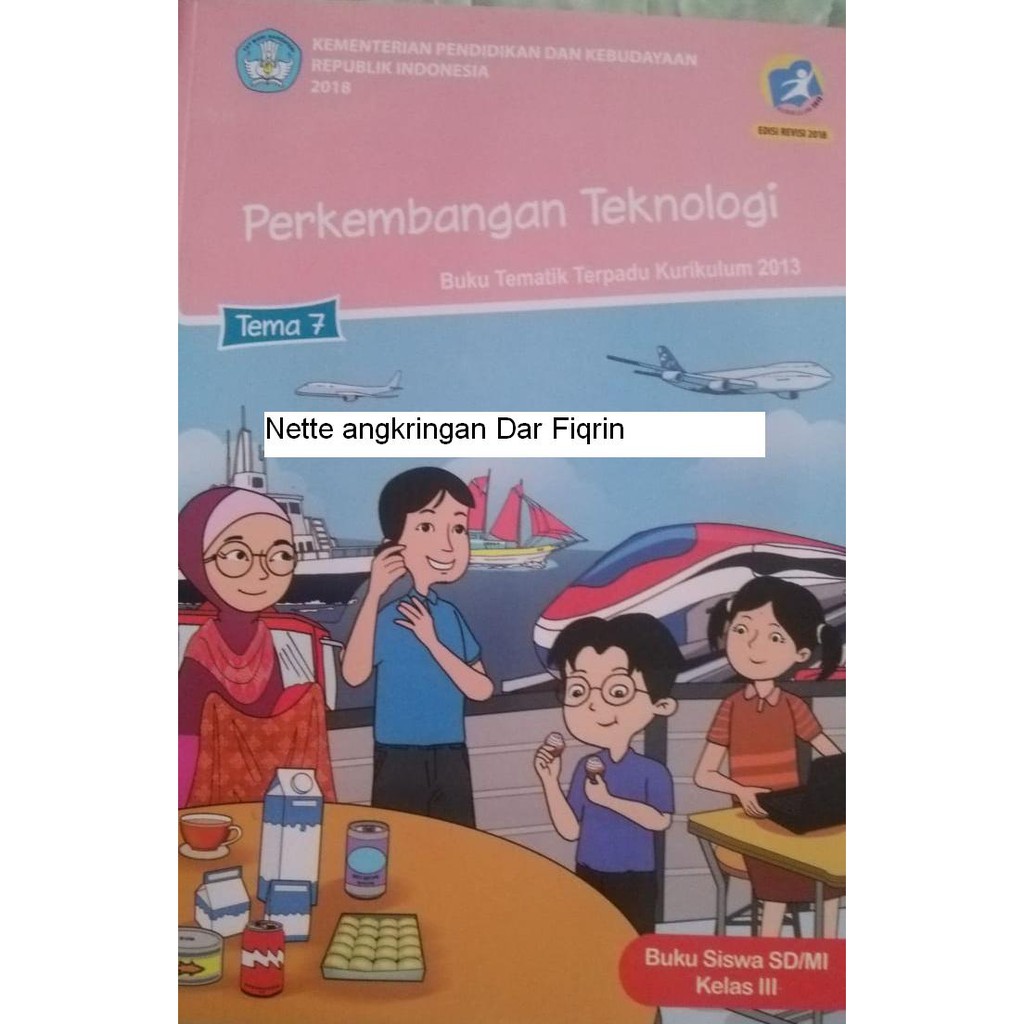 Buku siswa kelas 3 SD MI tema 7 perkembangan teknologi revisi 2018 K13 New top Shopee Indonesia