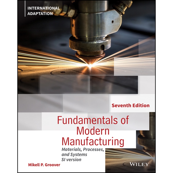 Fundamentals of Modern Manufacturing Materials, Processes and Systems