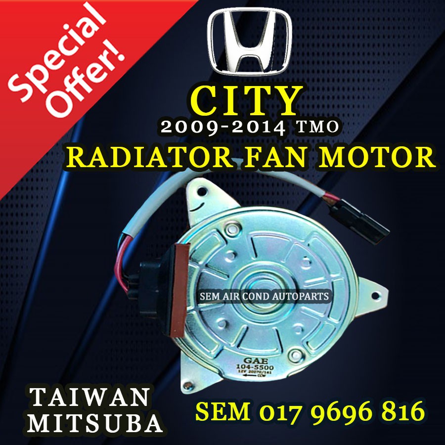 radiator fan HONDA CITY 20092014 YEAR TMO TAIWAN MITSUBA RADIATOR FAN MOTOR (CAR AIRCOND SYSTEM